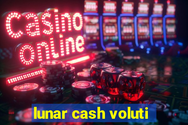 lunar cash voluti